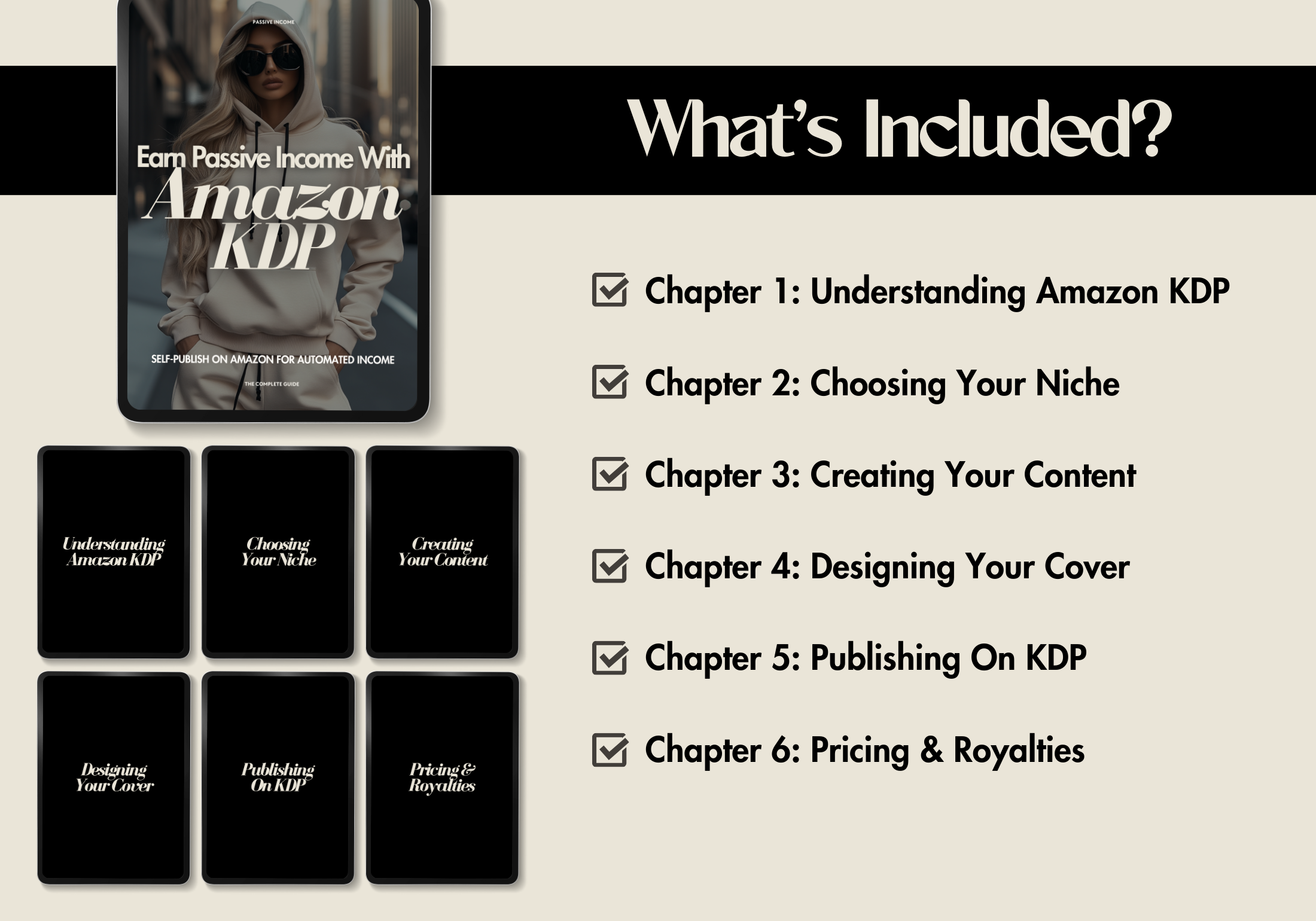 A graphic showcasing the contents of "Earn Passive Income with Amazon KDP." It includes chapters like "Understanding Amazon KDP," "Choosing Your Niche," "Creating Your Content," "Designing Your Cover," "Publishing on KDP," and "Pricing & Royalties." The visual design features a tablet mockup and chapter titles with a beige background.